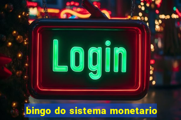 bingo do sistema monetario